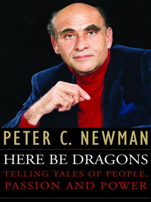 Title details for Here Be Dragons by Peter C. Newman - Available